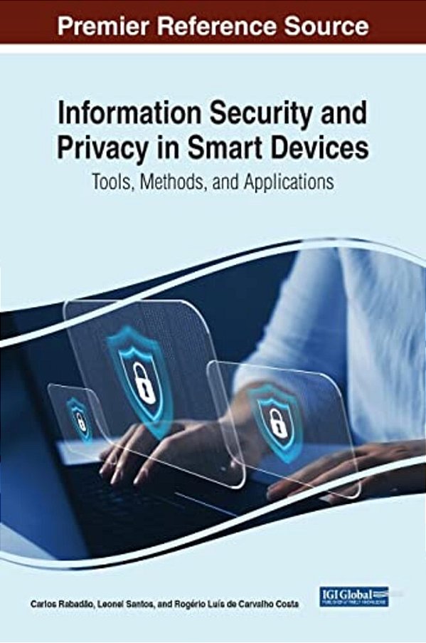 Information Security And Privacy In Smart Devices: Tools, Methods, And Applications-..