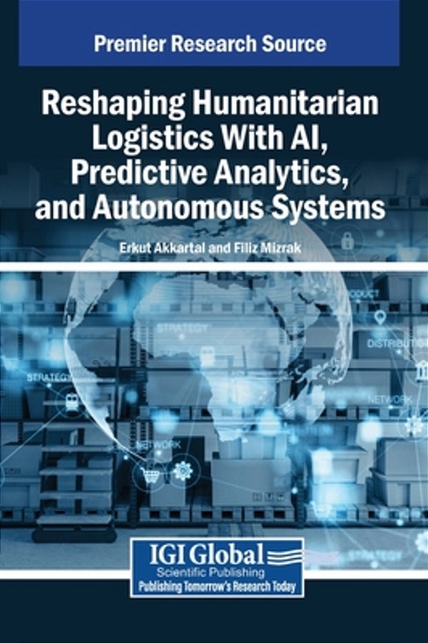Reshaping Humanitarian Logistics With Ai, Predictive Analytics, And Autonomous Systems-..