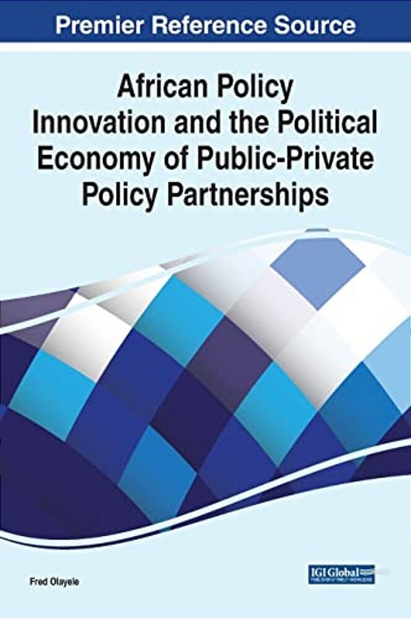 African Policy Innovation And The Political Economy Of Public-Private Policy Partnerships-..