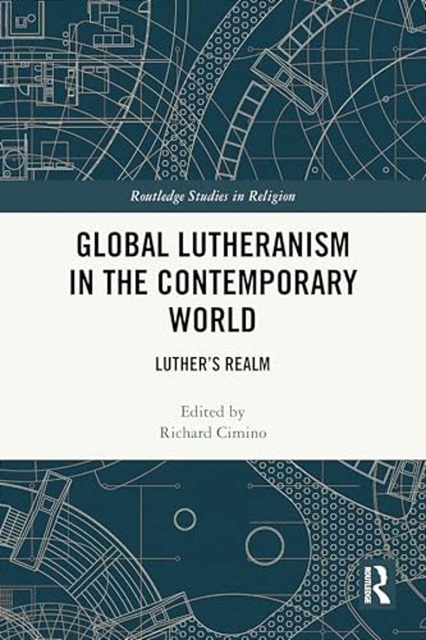 Global Lutheranism In The Contemporary World: Luther's Realm-..