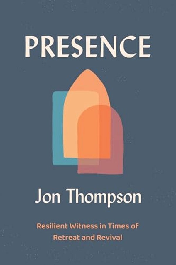 Presence: Resilient Witness In Times Of Retreat And Revival-..
