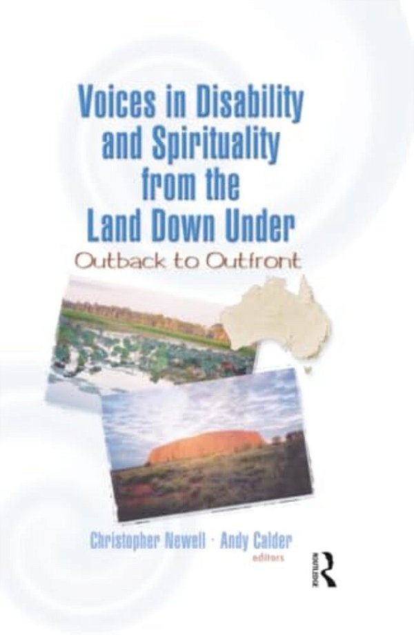 Voices In Disability And Spirituality From The Land Down Under: Outback To Outfront-..