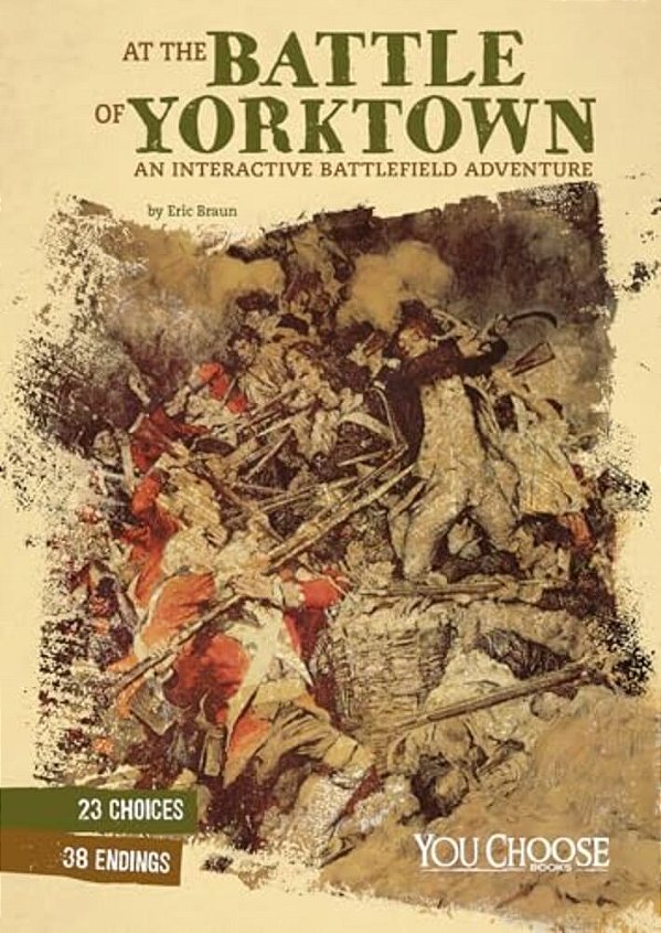 At The Battle Of Yorktown: An Interactive Battlefield Adventure-..