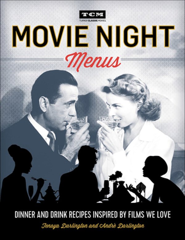 Movie Night Menus: Dinner And Drink Recipes Inspired By Films We Love-..