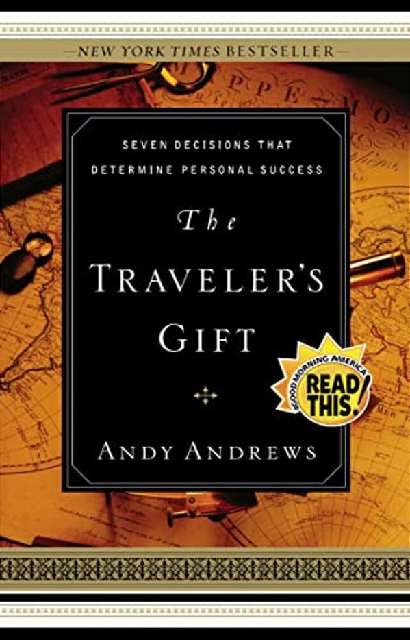 The Traveler's Gift: Seven Decisions That Determine Personal Success-..