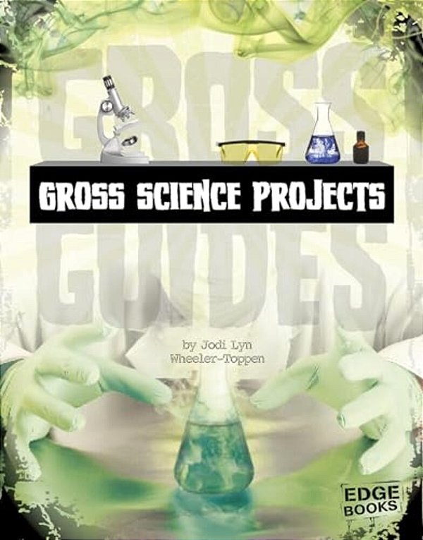 Gross Science Projects-..