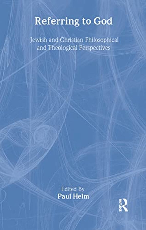 Referring To God: Jewish And Christian Perspectives-..