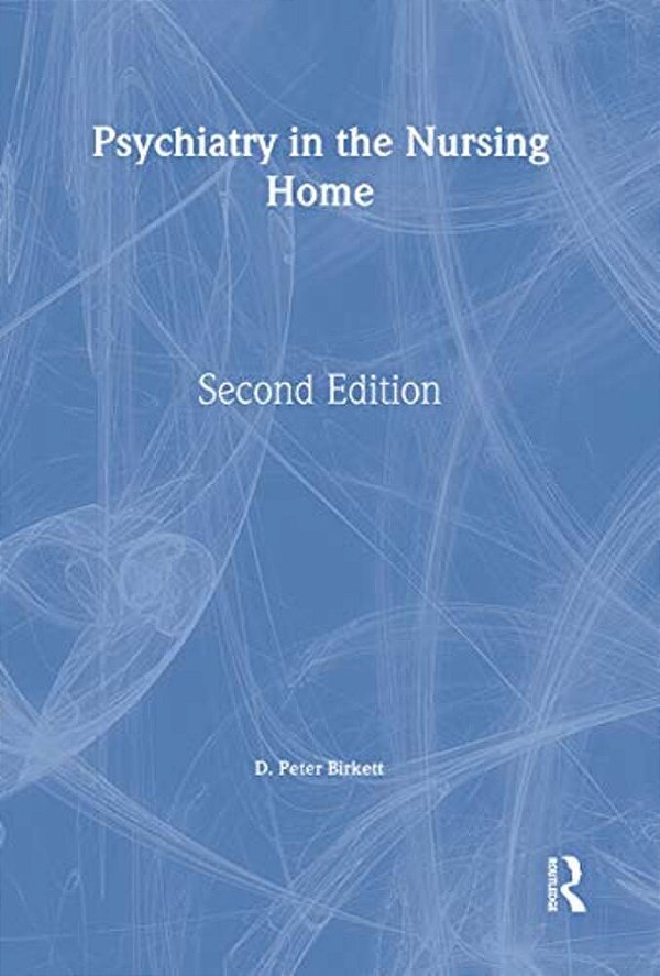 Psychiatry In The Nursing Home-..