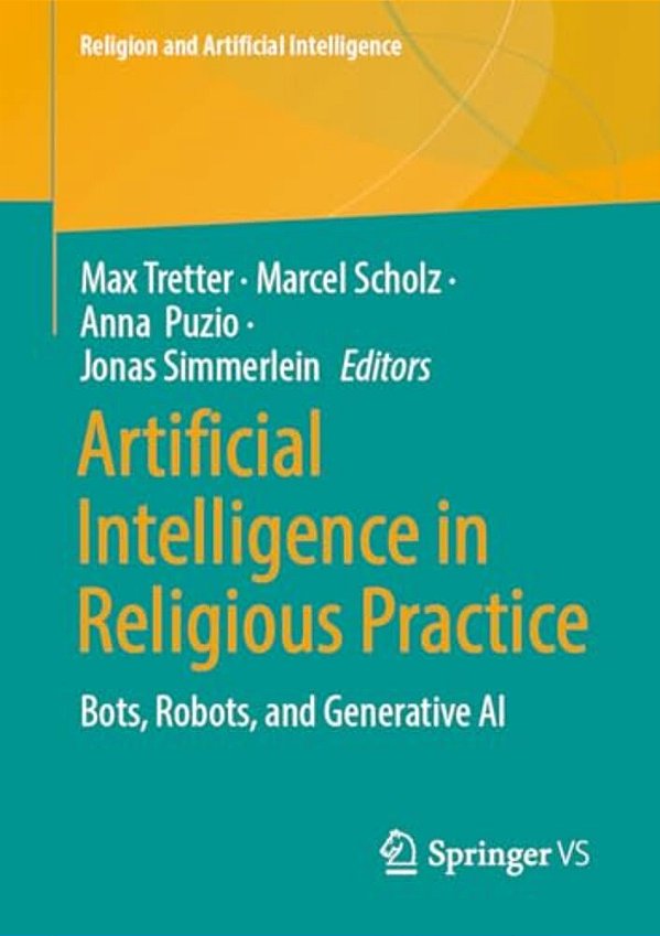 Artificial Intelligence In Religious Practice: Bots, Robots, And Generative Ai-..