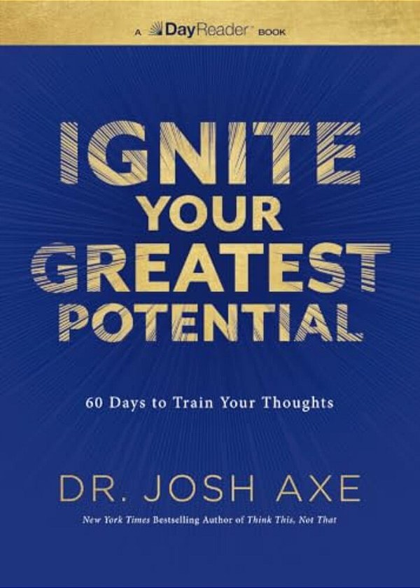 Ignite Your Greatest Potential: 60 Days To Train Your Thoughts-..