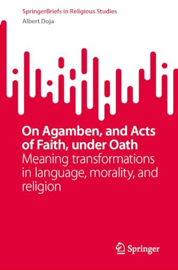 On Agamben, And Acts Of Faith, Under Oath: Meaning Transformations In Language, Morality, And Religion-..