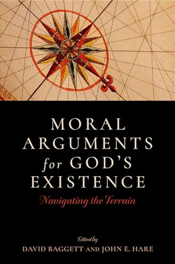 Moral Arguments For God's Existence: Navigating The Terrain-..