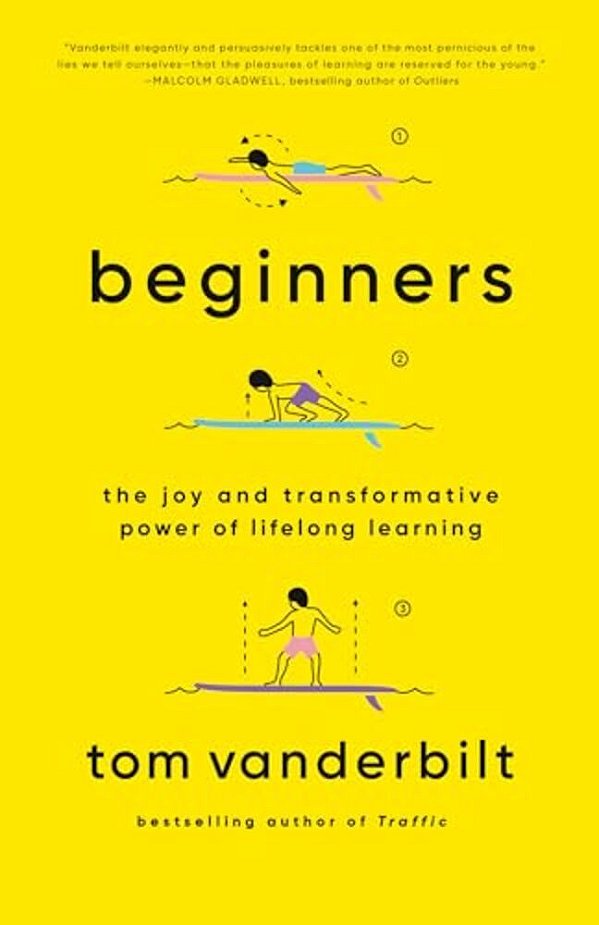 Beginners: The Joy And Transformative Power Of Lifelong Learning-..