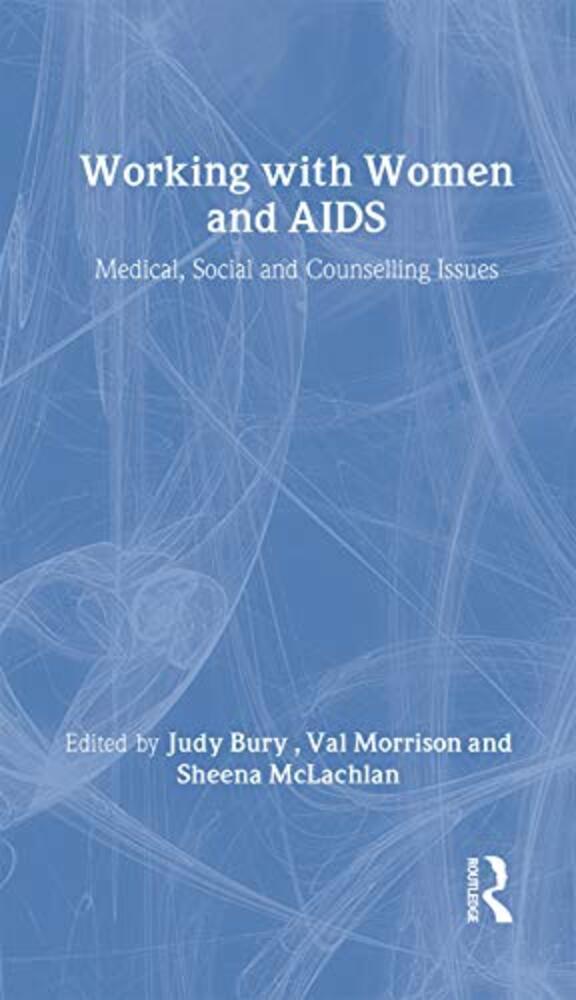Working With Women And Aids: Medical, Social And Counselling Issues-..