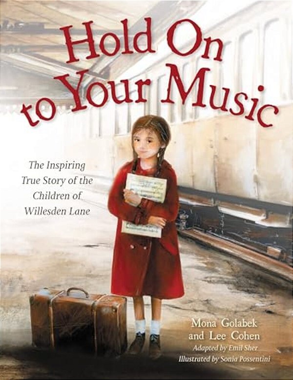 Hold On To Your Music: The Inspiring True Story Of The Children Of Willesden Lane-..