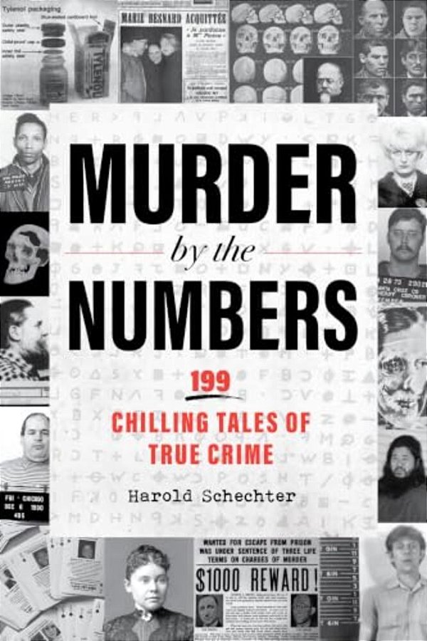 Murder By The Numbers: 199 Chilling Tales Of True Crime-..