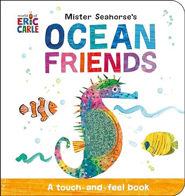 Mister Seahorse's Ocean Friends - A Touch-And-feel Book-..
