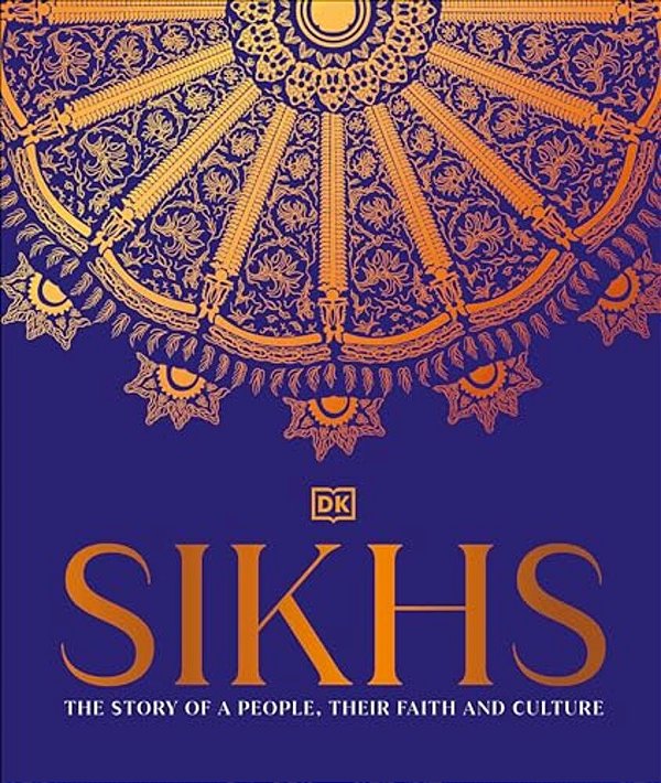 Sikhs: A Story Of A People, Their Faith And Culture-..