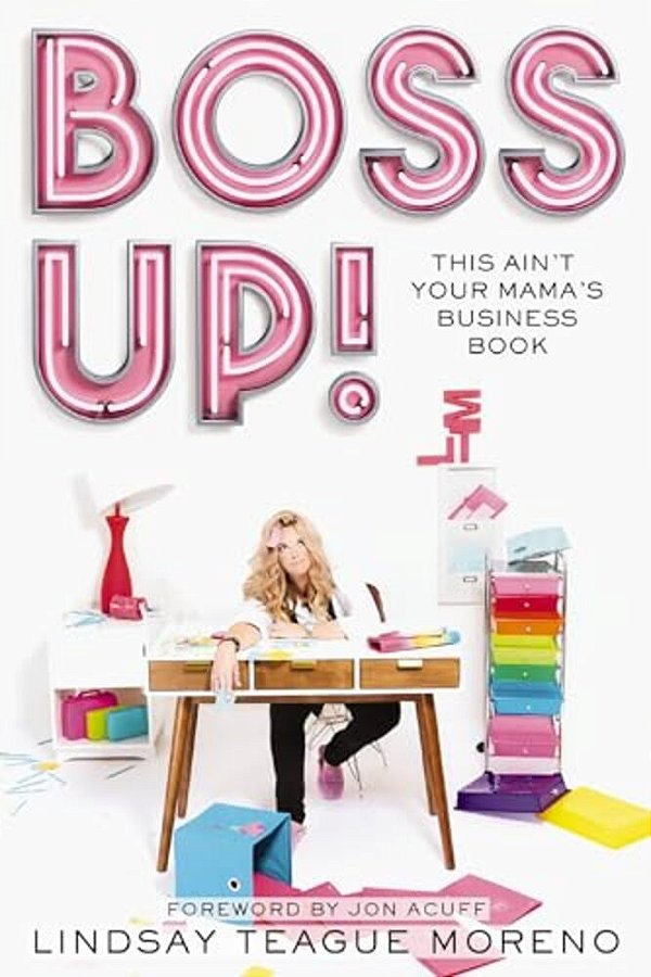 Boss Up!: This Ain't Your Mama's Business Book-..