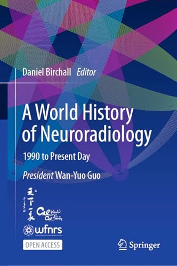 A World History Of Neuroradiology: 1990 To Present Day-..