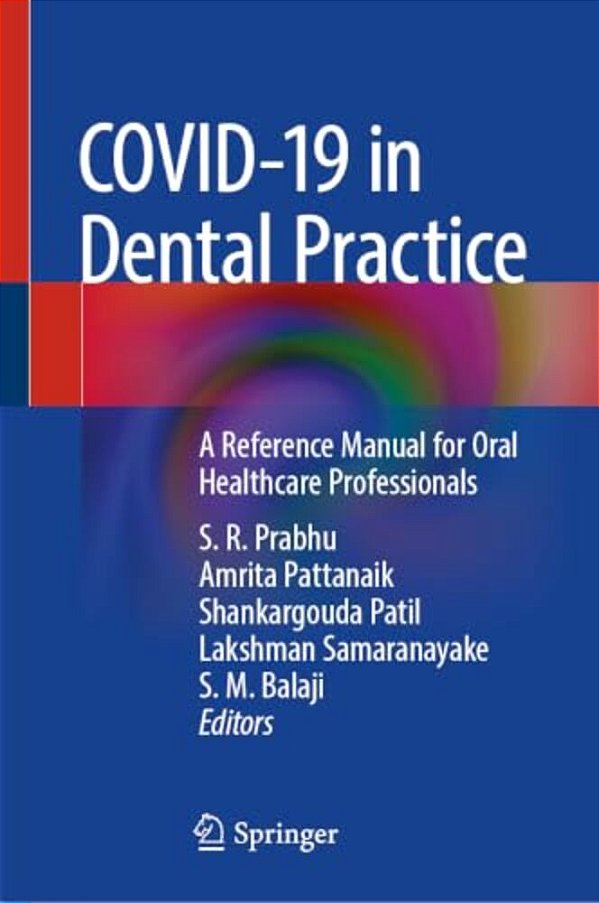 Covid-19 In Dental Practice: A Reference Manual For Oral Healthcare Professionals-..