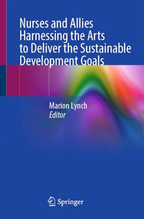 Nurses And Allies Harnessing The Arts To Deliver The Sustainable Development Goals-..