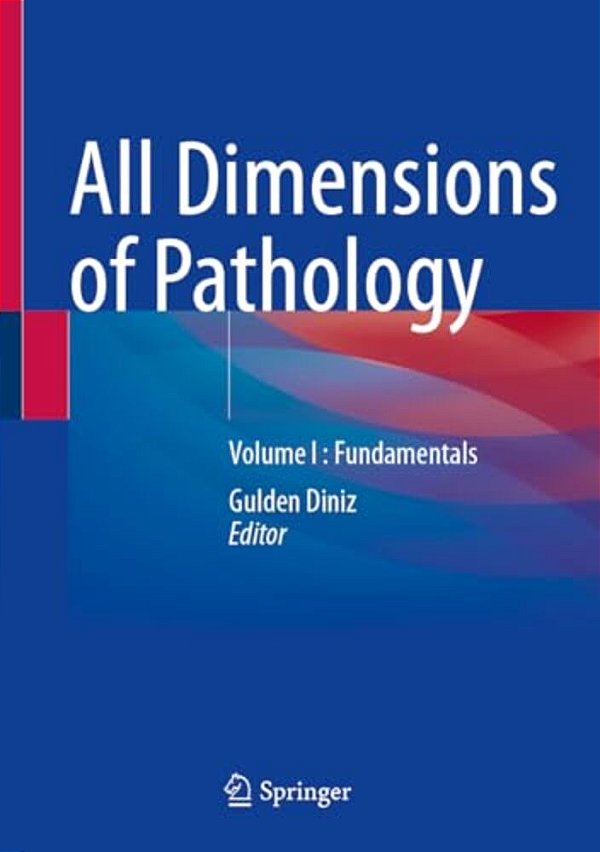 All Dimensions Of Pathology: Volume I: Fundamentals-..