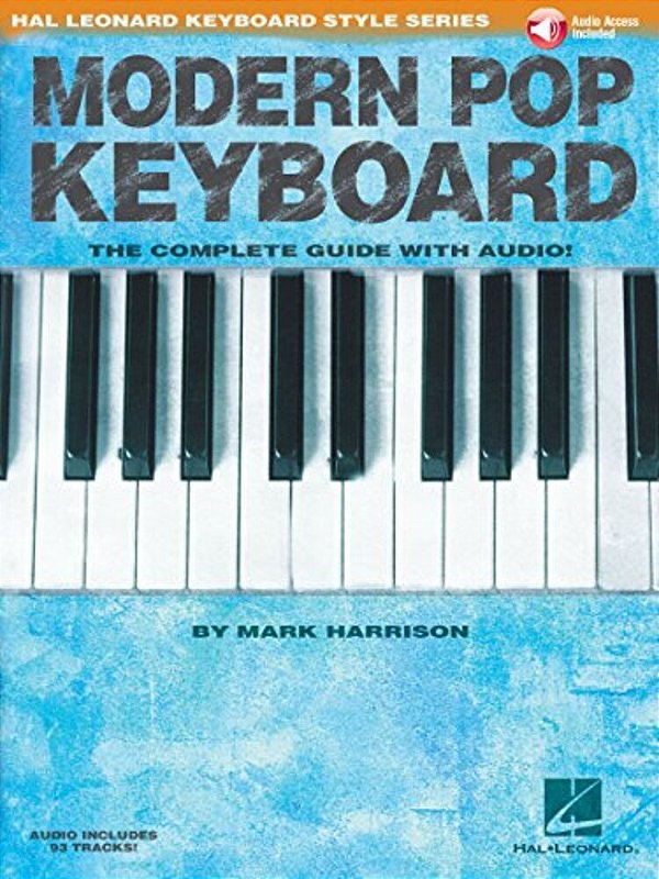 Modern Pop Keyboard - The Complete Guide With Audio: Hal Leonard Keyboard Style Series Piano And Keyboard Instruction Book For Developing Players Pop-..