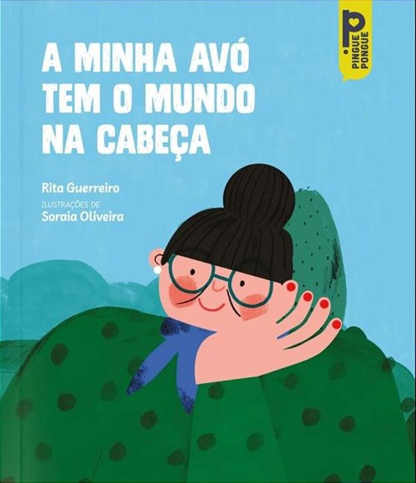 A Minha Avó Tem O Mundo Na Cabeça