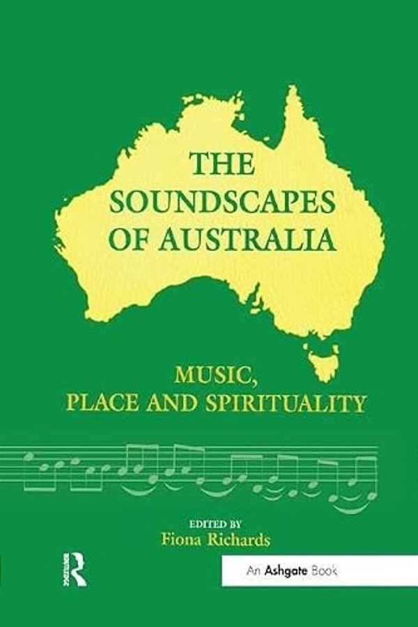 The Soundscapes Of Australia: Music, Place And Spirituality-..