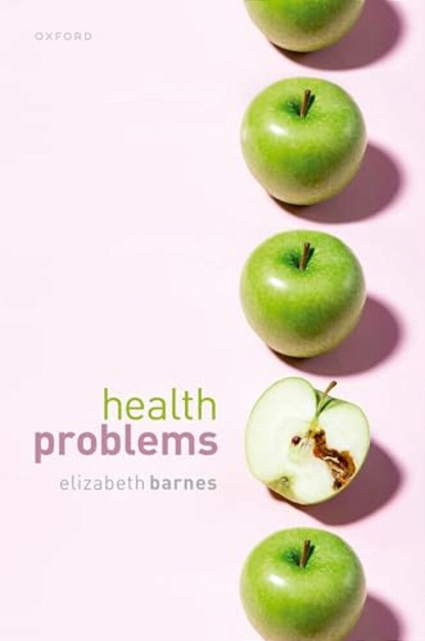 Health Problems: Philosophical Puzzles About The Nature Of Health-..