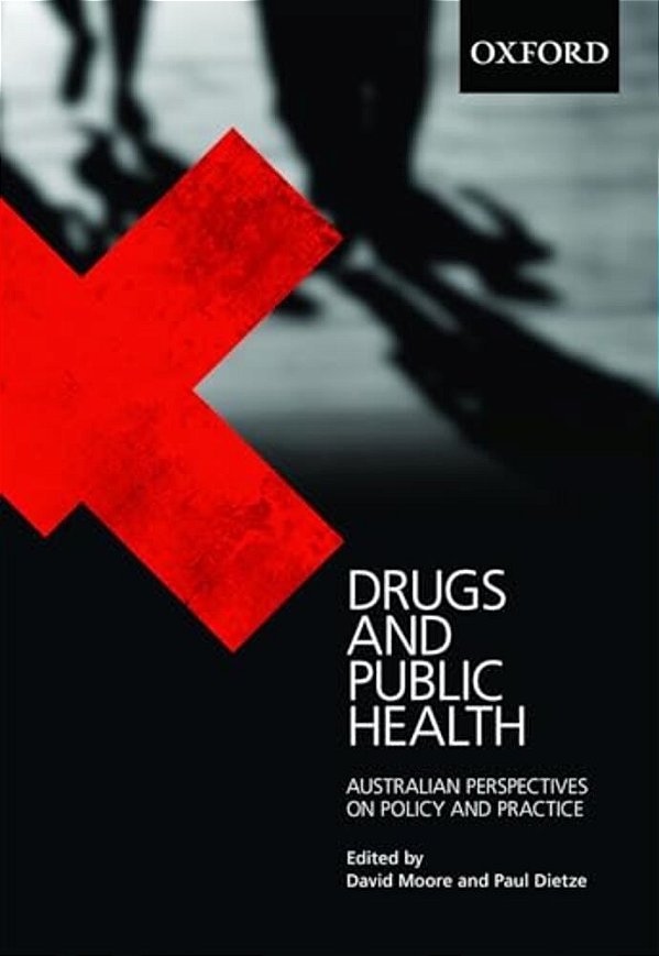 Drugs And Public Health: Australian Perspectives On Policy And Practice-..