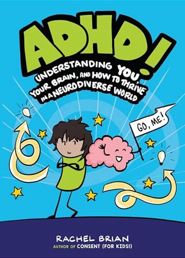 Adhd!: Understanding You, Your Brain, And How To Thrive In A Neurodiverse World-..