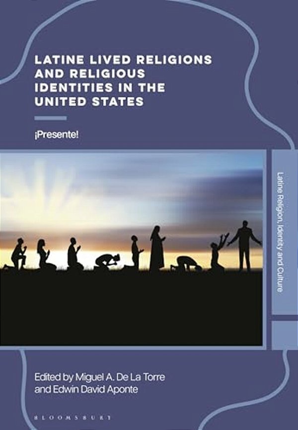 Latine Lived Religions And Religious Identities In The United States: ¡Presente!-..
