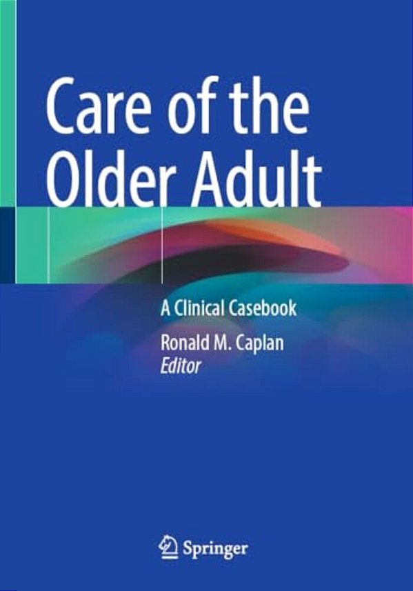 Care Of The Older Adult: A Clinical Casebook-..