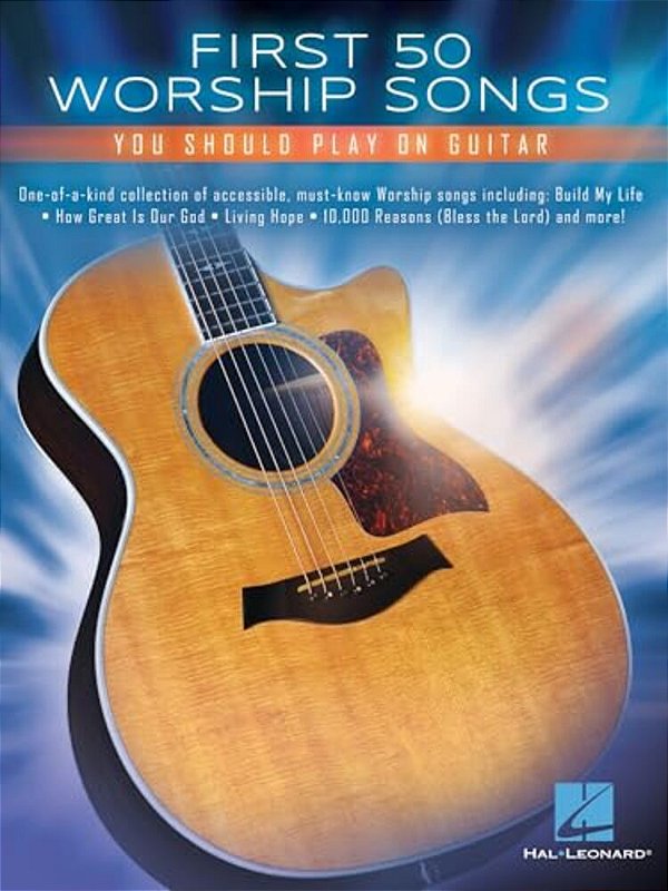 First 50 Worship Songs You Should Play On Guitar Easy Christian Guitar Songbook With Chords And Lyrics Beginner Worship Sheet Music For Practice And C-..