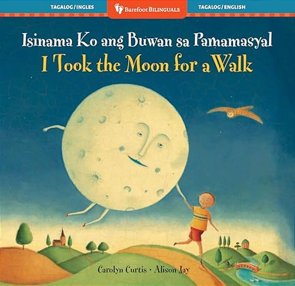 I Took The Moon For A Walk (Bilingual Tagalog & English)-..