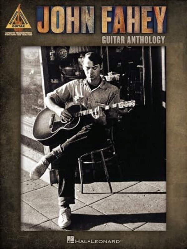 John Fahey - Guitar Anthology Acoustic Fingerstyle Guitar Songbook With Tablature Instrumental Folk And Blues Sheet Music For Intermediate And Advance-..