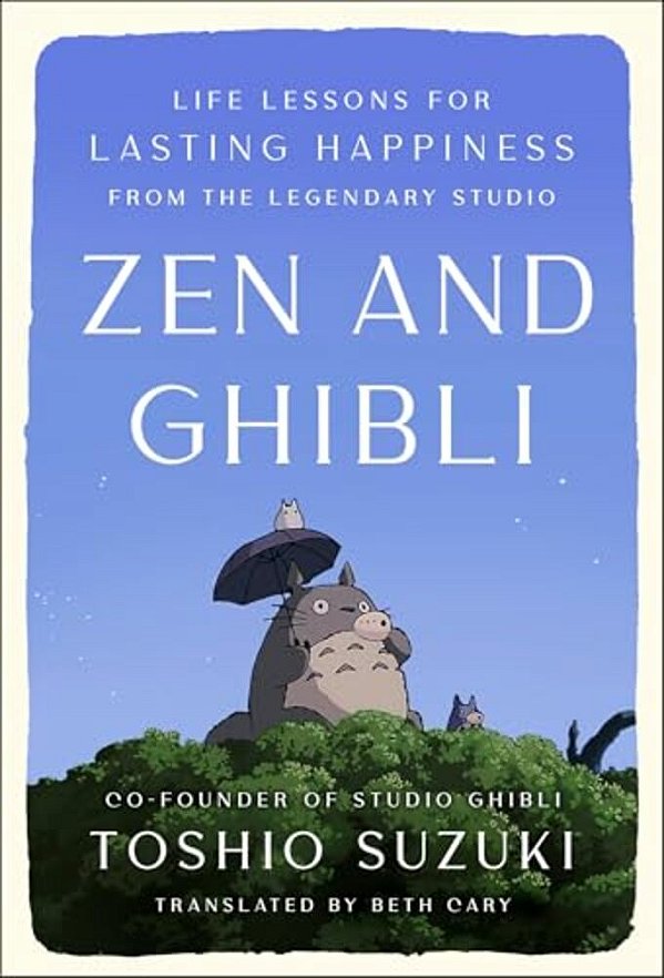 Zen And Ghibli: Life Lessons For Lasting Happiness From The Legendary Studio-..