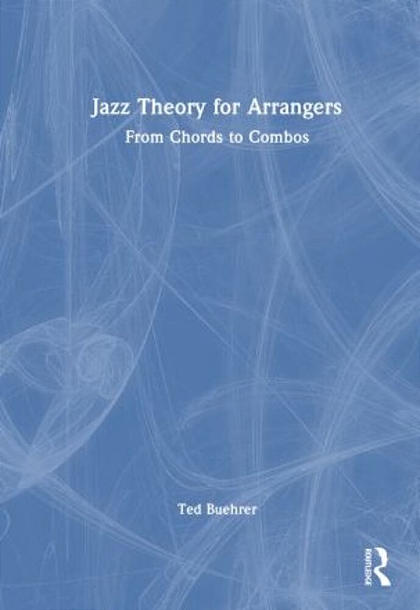 Jazz Theory For Arrangers: From Chords To Combos-..