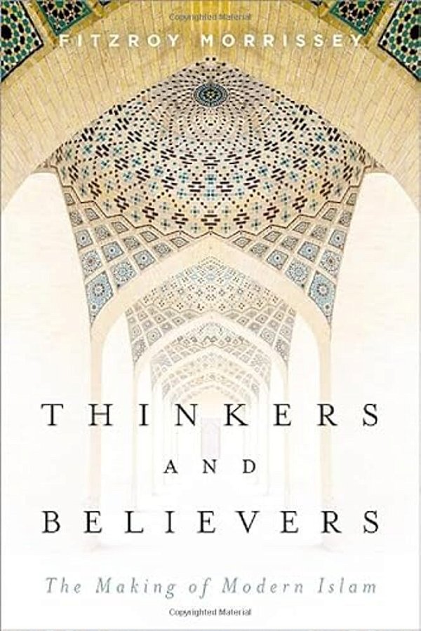 Thinkers And Believers: The Making Of Modern Islam-..
