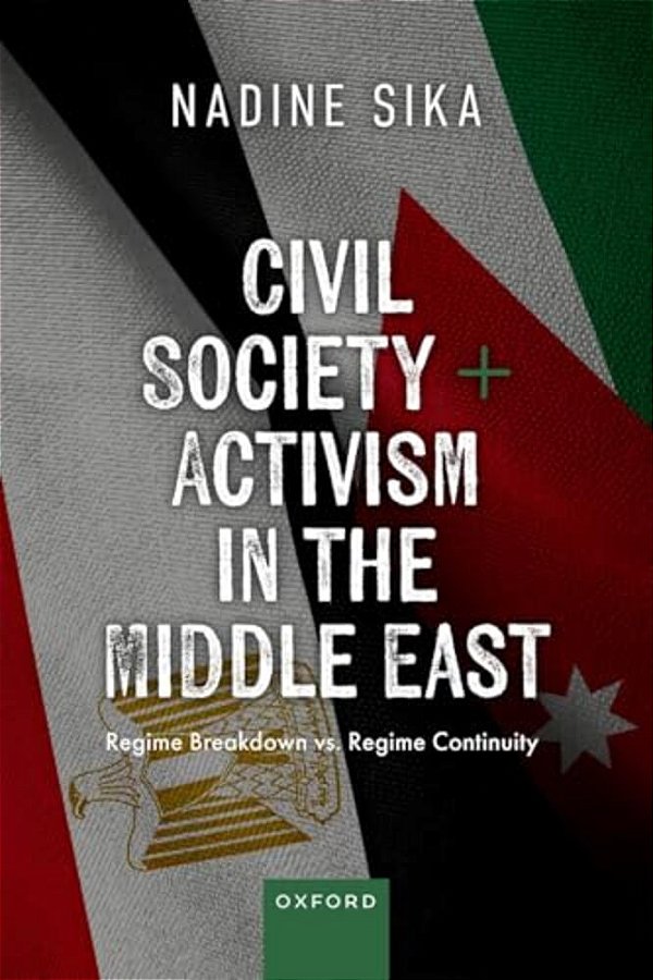 Civil Society And Activism In The Middle East: Regime Breakdown Vs. Regime Continuity-..