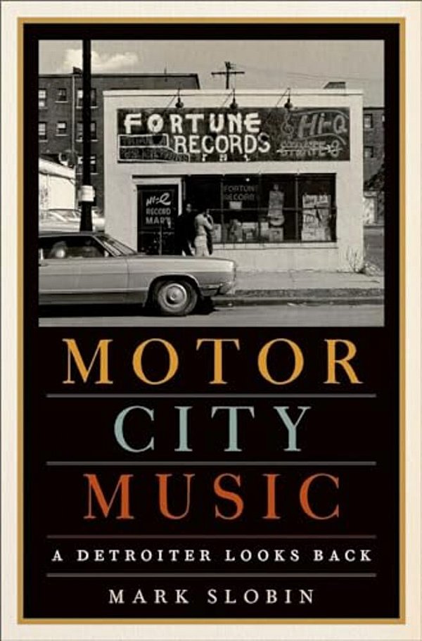Motor City Music: A Detroiter Looks Back-..