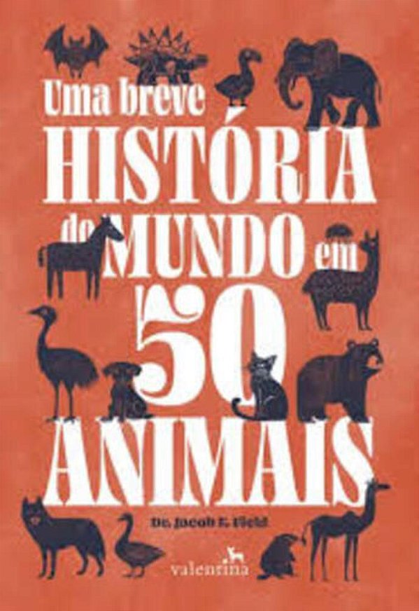 Uma Breve História Do Mundo Em 50 Animais