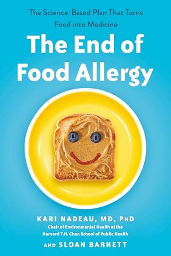 The End Of Food Allergy: The Science-Based Plan That Turns Food Into Medicine-..