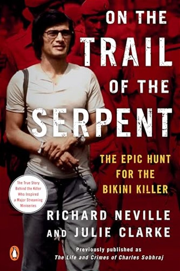 On The Trail Of The Serpent: The Epic Hunt For The Bikini Killer-..