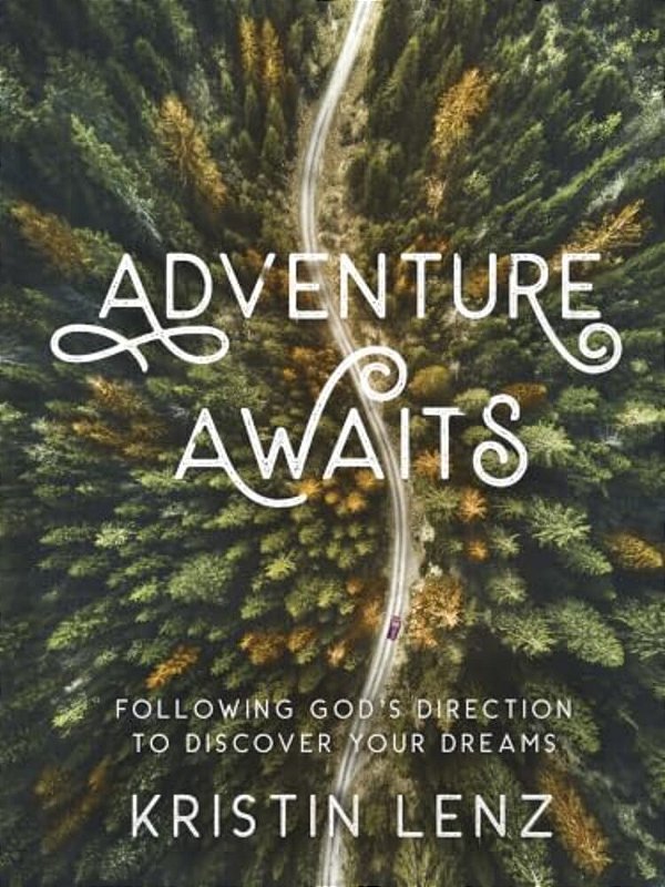 Adventure Awaits: Following God's Direction To Discover Your Dreams-..