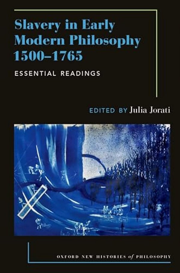 Slavery In Early Modern Philosophy 1500-1765: Essential Readings-..