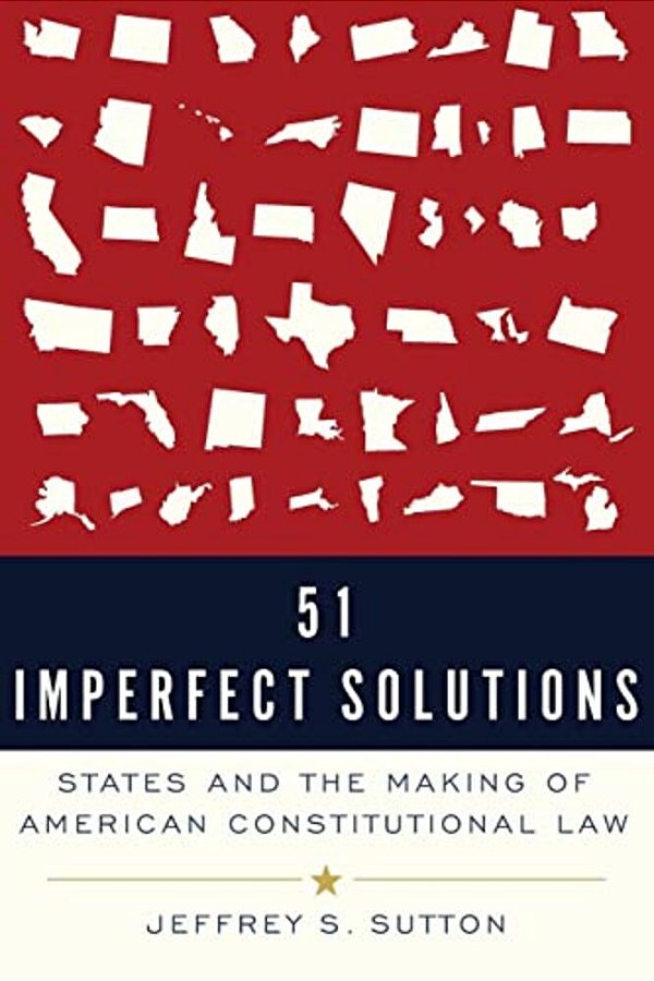 51 Imperfect Solutions: States And The Making Of American Constitutional Law-..