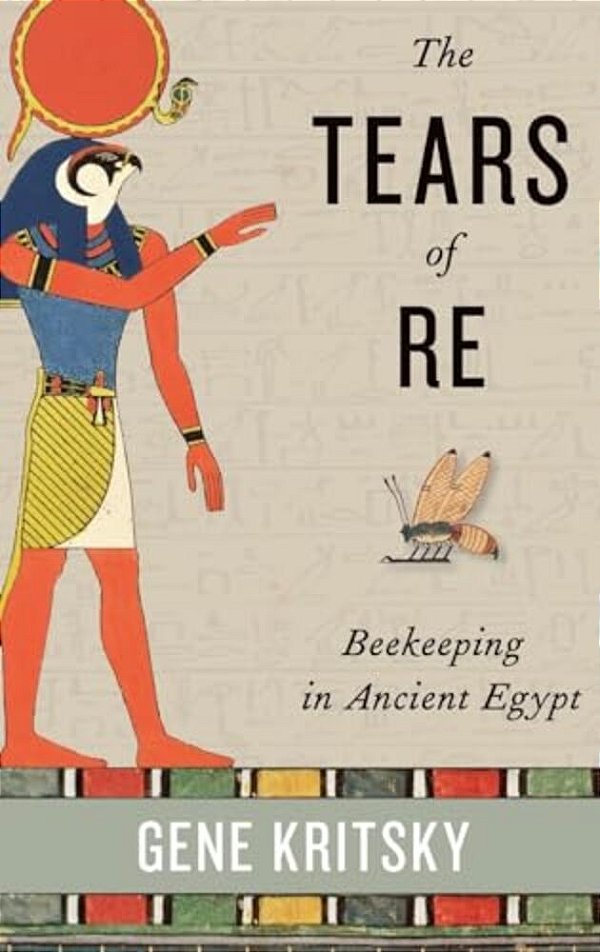 Tears Of Re: Beekeeping In Ancient Egypt-..